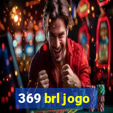 369 brl jogo